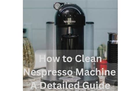 How To Clean And Descale Nespresso Machine Full Guide