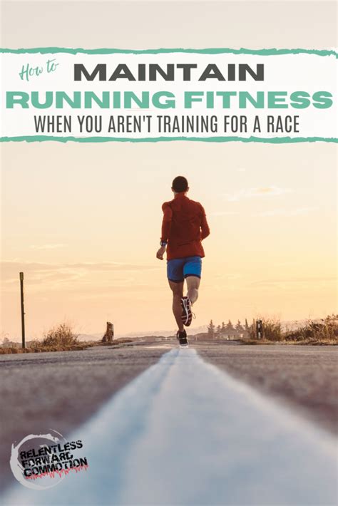 How To Maintain Running Fitness When You Aren T Training For A Race