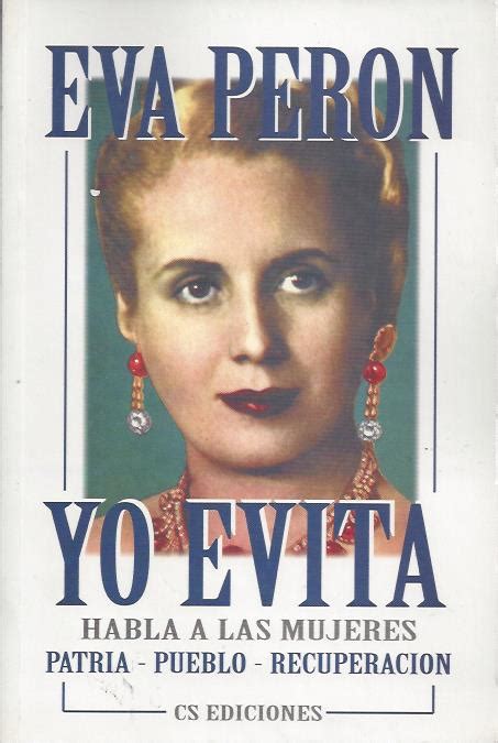 Perón Eva Yo Evita Habla A Las Mujeres Patria Pueblo Recuperación