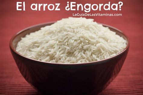 El arroz engorda mito o realidad La Guía de las Vitaminas