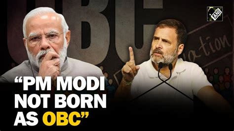 Rahul Gandhi Says “pm Modi Not Born As Obc” Bjp Hits Back Youtube