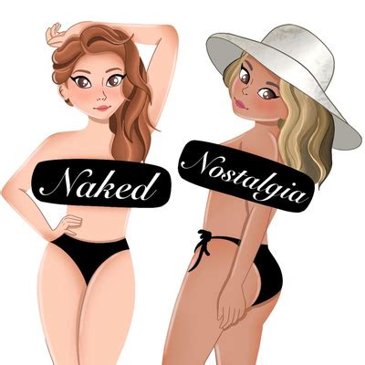 Naked Nostalgia A Podcast On Spotify For Podcasters