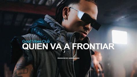 Quien Va Frontiar Ozuna Yovngchimi Youtube