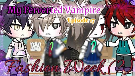 My Perverted Vampire Episode 17 Fashion Week Gay Love Story YouTube