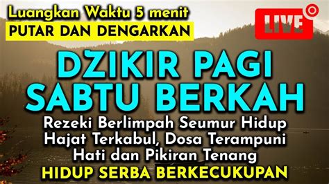 DZIKIR PAGI PALING MUSTAJAB PENARIK REZEKI DARI SEGALA PENJURU ZIKIR