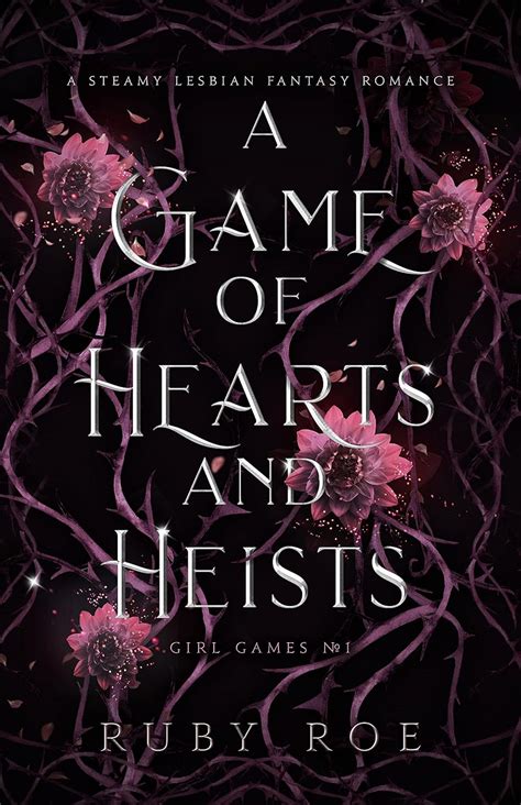 A Game Of Hearts And Heists A Steamy Lesbian Fantasy Romance Girl Games Book Ebook Roe