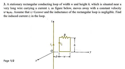 Solved A Stationary Rectangular Conducting Loop Of Width W And Height