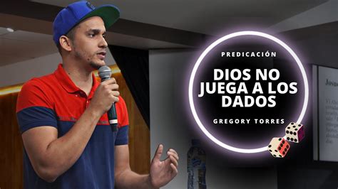 Predicaci N Dios No Juega A Los Dados Gregory Torres Youtube