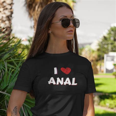 I Love Anal T Shirt For Women I Heart Anal Anal Whore Shirt Fuck My Ass Slutty Anal Sex Tee
