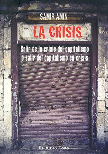 La Crisis Salir De La Crisis Del Capitalismo O Salir Del Capitalismo