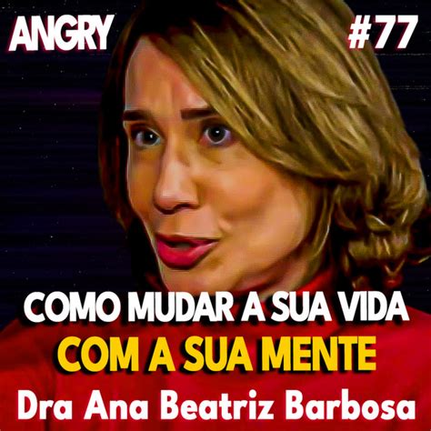 Dra Ana Beatriz Barbosa 12 MINUTOS QUE VÃO MUDAR SUA VIDA PARA SEMPRE