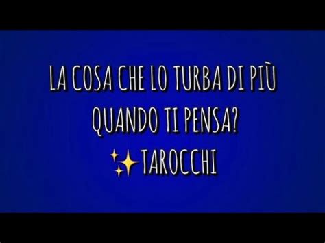 LA COSA CHE LO TURBA DI PIÙ QUANDO TI PENSA TAROCCHI tarocchi tarot