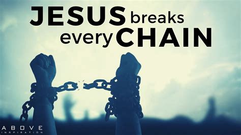 Jesus Breaks Every Chain Break Free From Whats Holding You Back