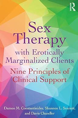 Amazon Sex Therapy With Erotically Marginalized Clients Nine Principles Of Clinical