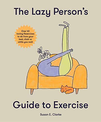 The Lazy Person S Guide To Exercise Over 40 Toning Flexercises