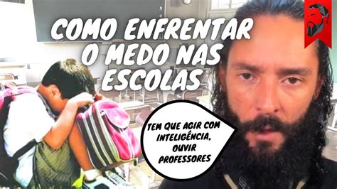 Como Enfrentar O Medo Nas Escolas Youtube