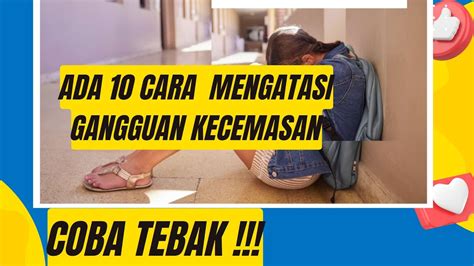 Tebak Ada 10 Cara Mengatasi Gangguan Kecemasan YouTube