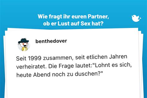 Wie Fragt Ihr Euren Partner Ob Er Lust Auf Sex Hat Twitterperlen