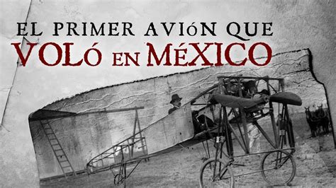 La Historia Del Primer Vuelo En M Xico Youtube