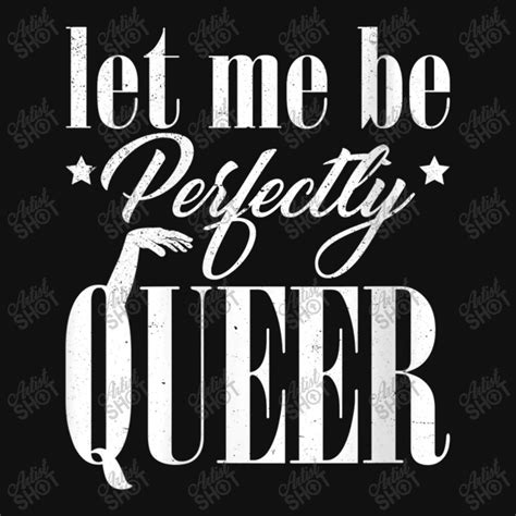 Womens Let Me Be Perfectly Queer Lgbt Gay Lesbian Pride Throw Pillow By