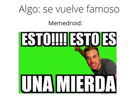 Memedroid Siendo Memedroid Meme Subido Por Gohanxduwunya Memedroid