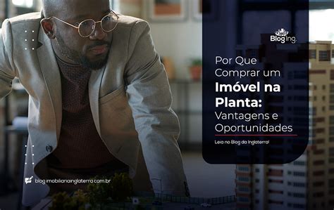 Por Que Comprar Um Im Vel Na Planta Vantagens E Oportunidades