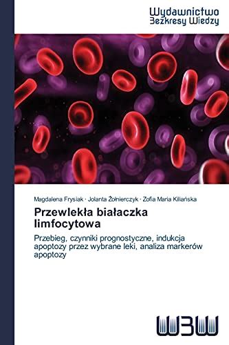 Przewlek A Bia Aczka Limfocytowa Przebieg Czynniki Prognostyczne