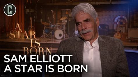 A Star Is Born Sam Elliott On How Bradley Cooper Nailed His Voice