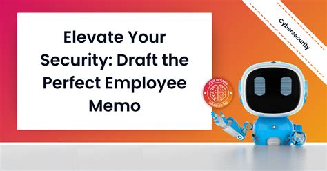 draft  employee memo  cybersecurity importance julie holmes ai