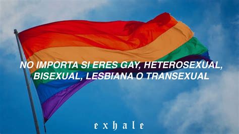 No importa si eres gay heterosexual bisexual lesbiana o transgénero vas por el camino