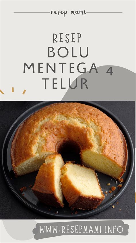 Resep Bolu Mentega 4 Telur Bolu Jadul Super Moist