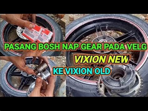 Cara Pasang Bosh Bering Nap Gir Pada Velg Vixion New Untuk Modif Vixion