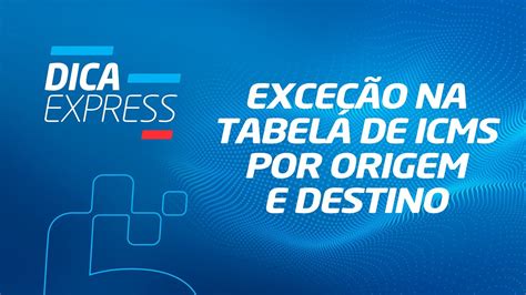 Dica Express Configura O De Icms Base Na Origem E No Destino