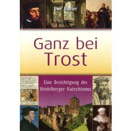 Ganz Bei Trost Eine Besichtigung Des Heidelberger Katechismus