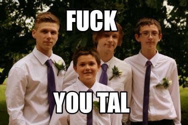 Meme Creator Funny Fuck You Tal Meme Generator At MemeCreator Org