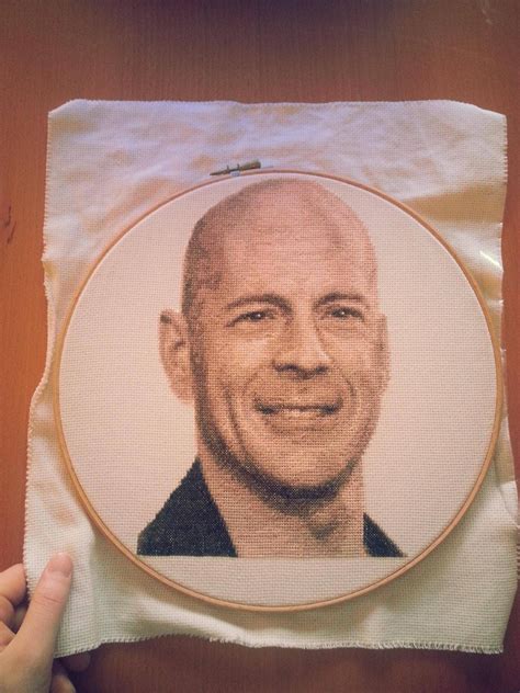 My Sister In Law Loves Bruce Willis Nearly 4 Months And Approximately 13 000 Stitches Later