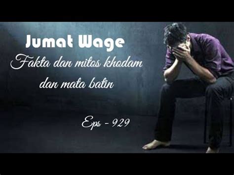 Jumat Wage Memiliki Batin Yang Tajam Dan Khodam Pendamping Eps