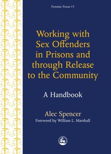 Working With Sex Offenders In Prisons And Through Release To The