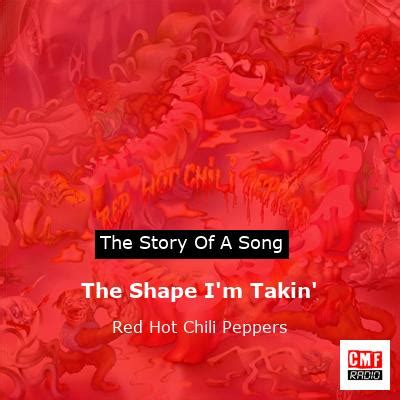 The Story Of A Song The Shape I M Takin Red Hot Chili Peppers