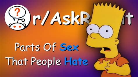 People Reveal Things They Hate About Sex YouTube