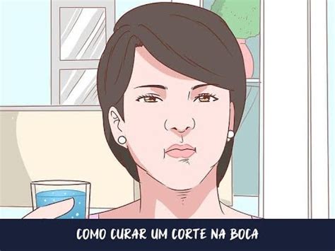 Como Cicatrizar Cortes Na Boca Mais Rápido - Como Curar um Corte na Boca - YouTube