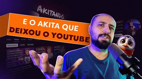 Fabio Akita Deixou O Youtube Sobre O Impacto E O Legado Desse Gigante