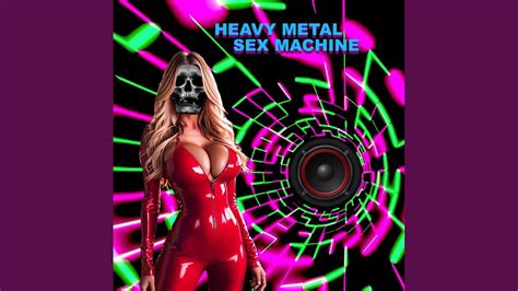 Heavy Metal Sex Machine YouTube Music