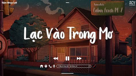 Nhạc Chill TikTok Những Bản Lofi Việt Nhẹ Nhàng Cực Chill Nhạc Lofi Chill Buồn Hot TikTok