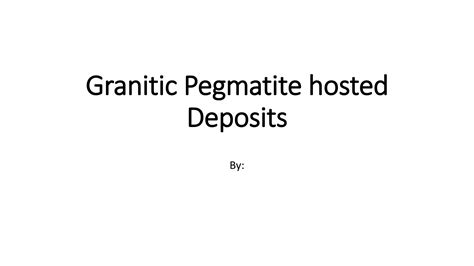 Granitic Pegmatite Hosted Deposits Pptx