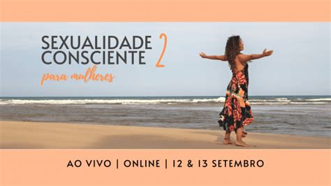 Sexualidade Consciente 2 Para Mulheres Online Sympla