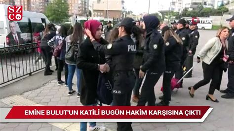 Emine Bulutun Katili Fedai Varan Bugün Hakim Karşısına çıktı