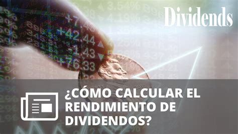 Quot Descubre C Mo Calcular Tu Rendimiento De Dividendos En Segundos