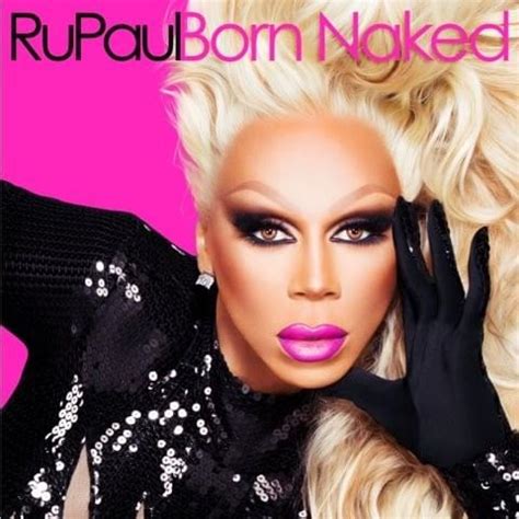 RuPaul Born Naked Decoy Version Lyrics And Tracklist Genius