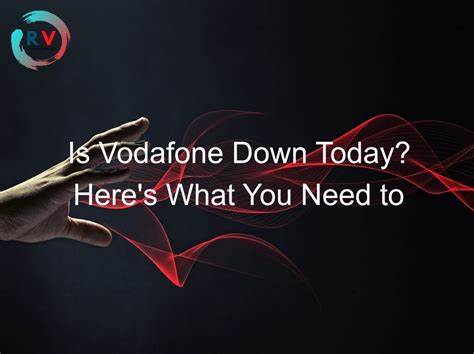 Is Vodafone Down Today? Heres What You Need To Know 🔴 2023 Updated